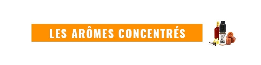 Arômes concentrés Arômes concentrés